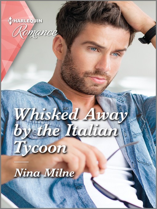 Title details for Whisked Away by the Italian Tycoon by Nina Milne - Available